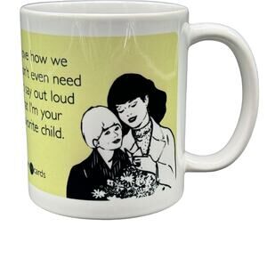 Some Ecards Coffee Mug "I Love How We Don't Even Need...Favorite Child"